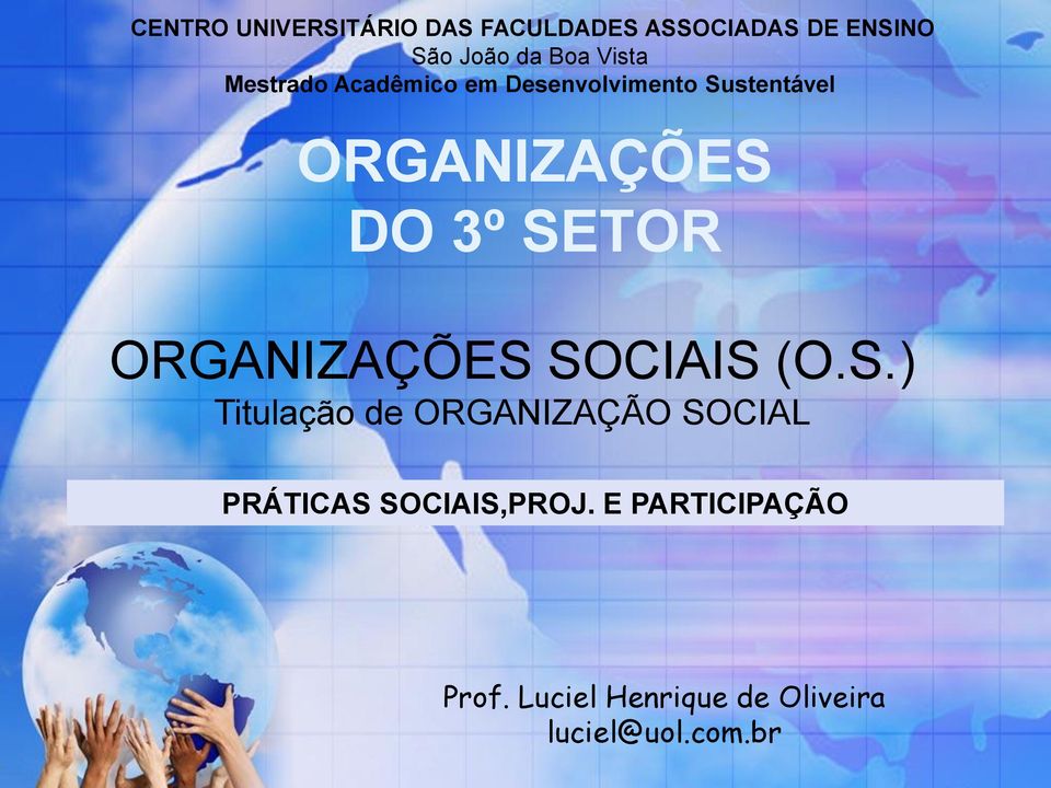 SETOR ORGANIZAÇÕES SOCIAIS (O.S.) Titulação de ORGANIZAÇÃO SOCIAL PRÁTICAS SOCIAIS,PROJ.