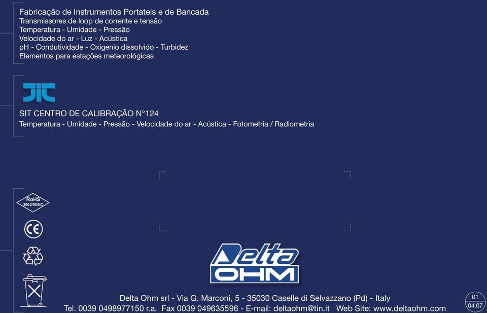 Temperatura - Umidade - Pressão - Velocidade do ar - Acústica - Fotometria / Radiometria RoHS 2002/95/EC Delta Ohm srl - Via G.