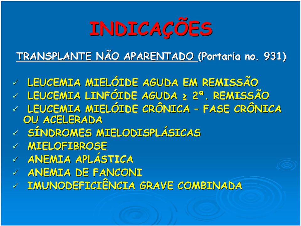 . REMISSÃO LEUCEMIA MIELÓIDE IDE CRÔNICA FASE CRÔNICA OU ACELERADA SÍNDROMES