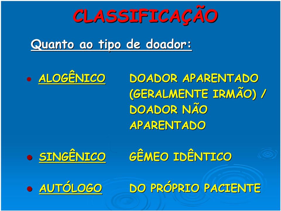 IRMÃO) / DOADOR NÃO APARENTADO SINGÊNICO