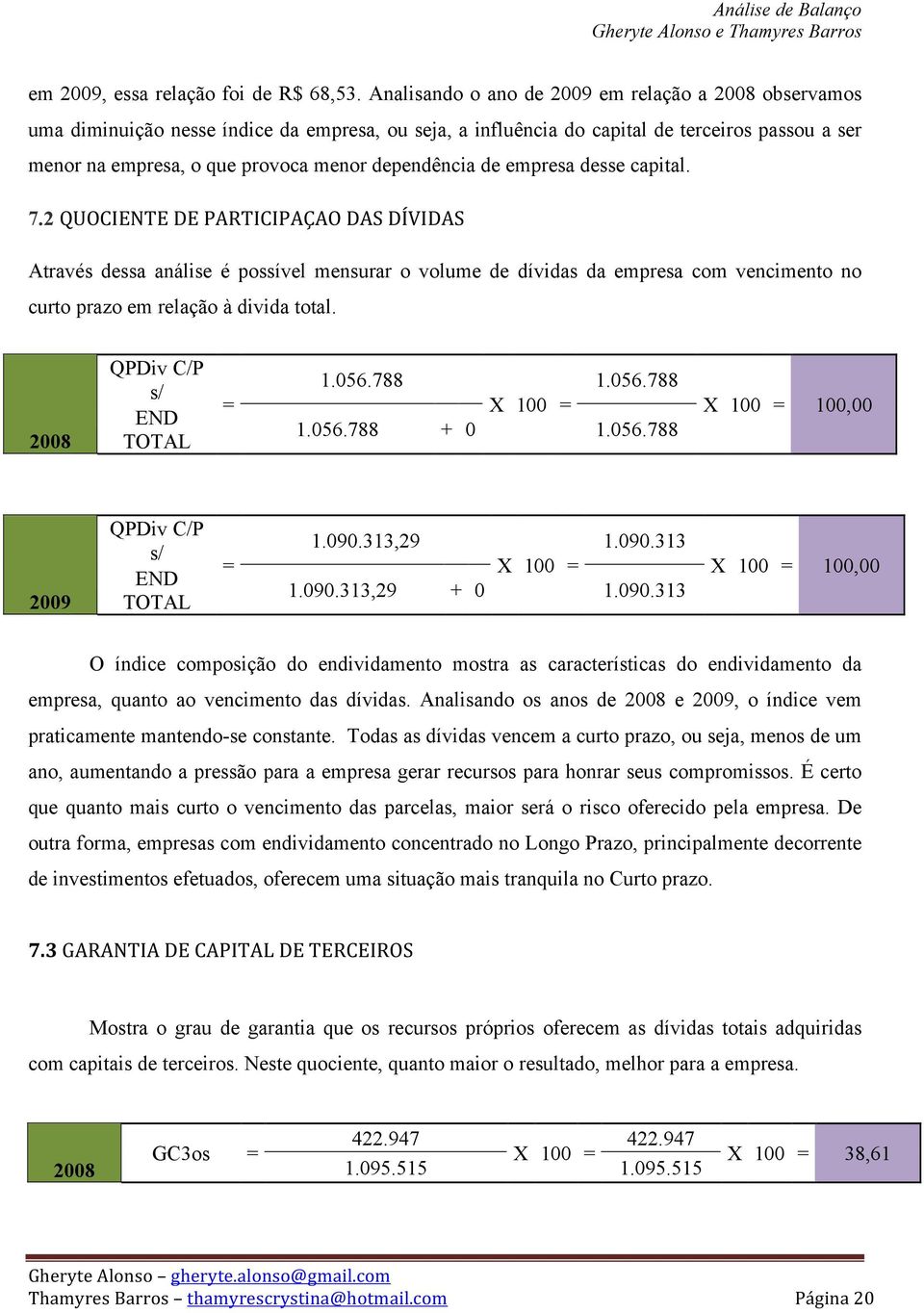 dependência de empresa desse capital. 7.