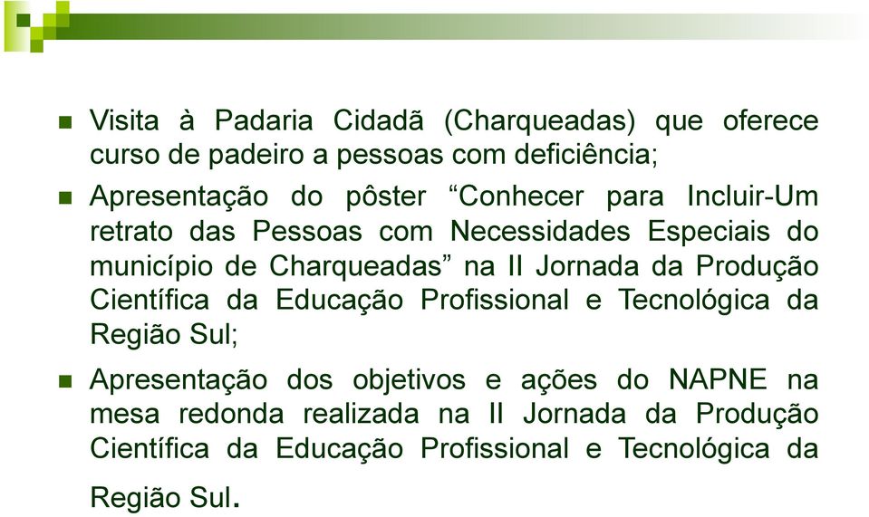 Produção Científica da Educação Profissional e Tecnológica da Região Sul; Apresentação dos objetivos e ações do