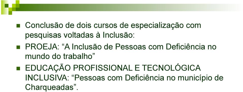 Deficiência no mundo do trabalho EDUCAÇÃO PROFISSIONAL E