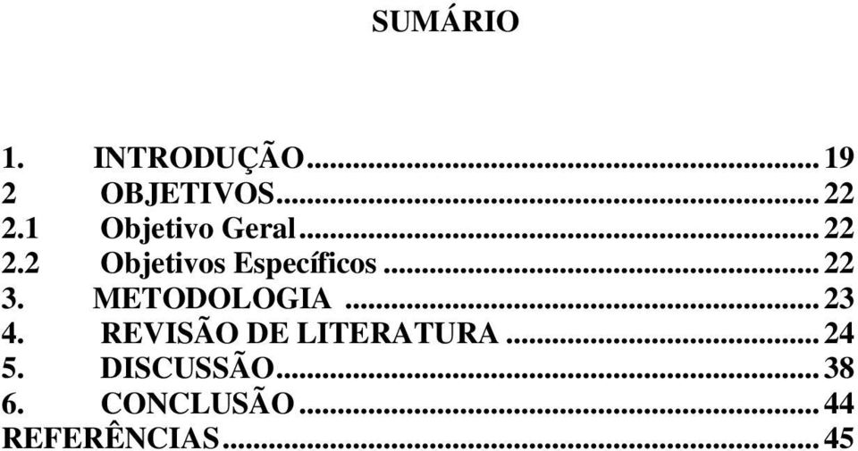 .. 22 3. METODOLOGIA... 23 4. REVISÃO DE LITERATURA.