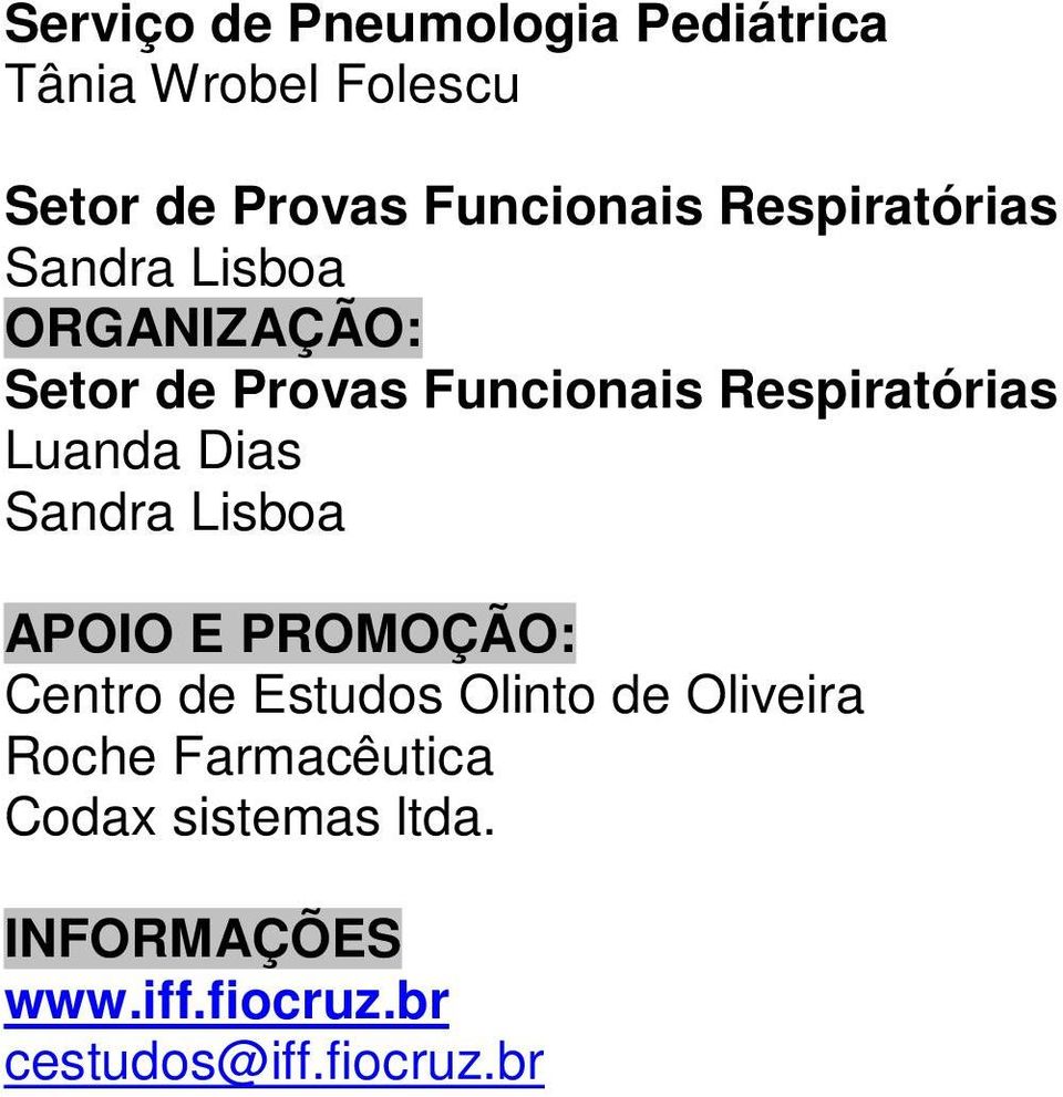 Respiratórias Luanda Dias APOIO E PROMOÇÃO: Centro de Estudos Olinto de