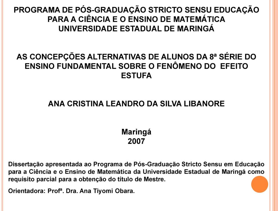 LIBANORE Maringá 2007 Dissertação apresentada ao Programa de Pós-Graduação Stricto Sensu em Educação para a Ciência e o Ensino de