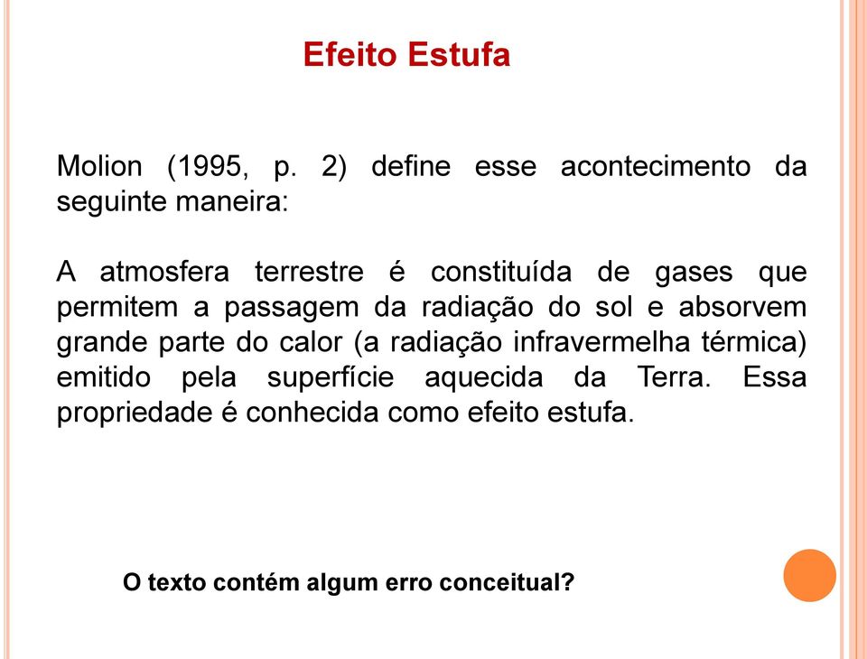 gases que permitem a passagem da radiação do sol e absorvem grande parte do calor (a