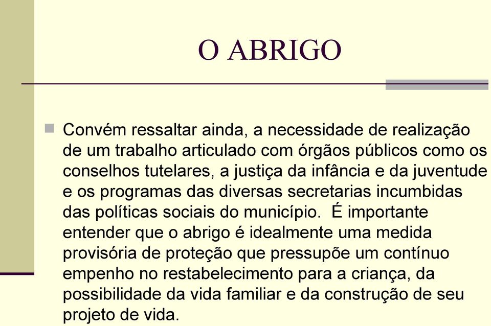 políticas sociais do município.