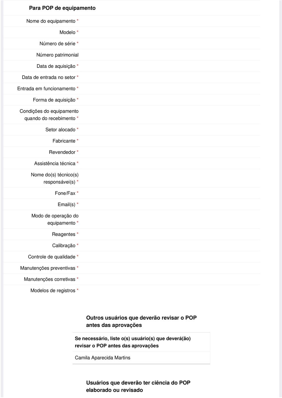 Email(s) * Modo de operação do equipamento * Reagentes * Calibração * Controle de qualidade * Manutenções preventivas * Manutenções corretivas * Modelos de registros * Outros