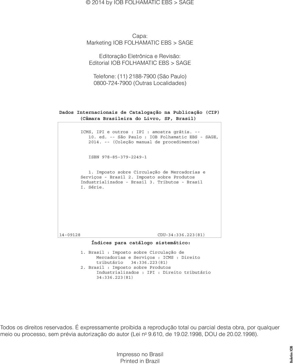 -- São Paulo : IOB Folhamatic EBS - SAGE, 2014. -- (Coleção manual de procedimentos) ISBN 978-85-379-2249-1 1. Imposto sobre Circulação de Mercadorias e Serviços - Brasil 2.