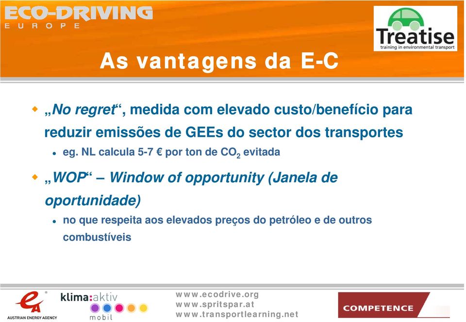 NL calcula 5-7 por ton de CO 2 evitada WOP Window of opportunity