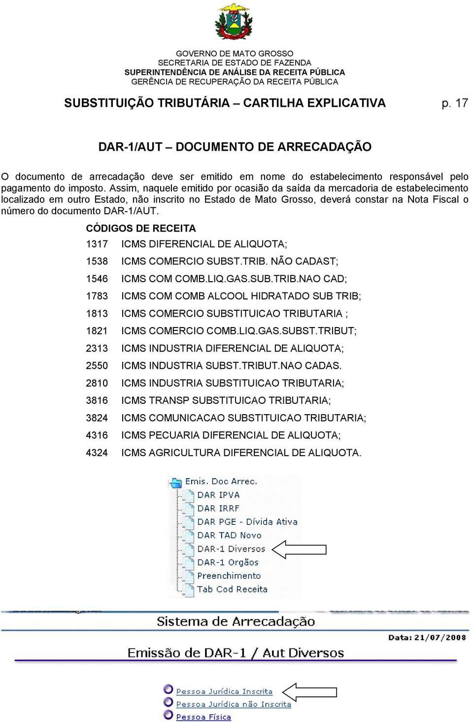 DAR-1/AUT. CÓDIGOS DE RECEITA 1317 ICMS DIFERENCIAL DE ALIQUOTA; 1538 ICMS COMERCIO SUBST.TRIB.