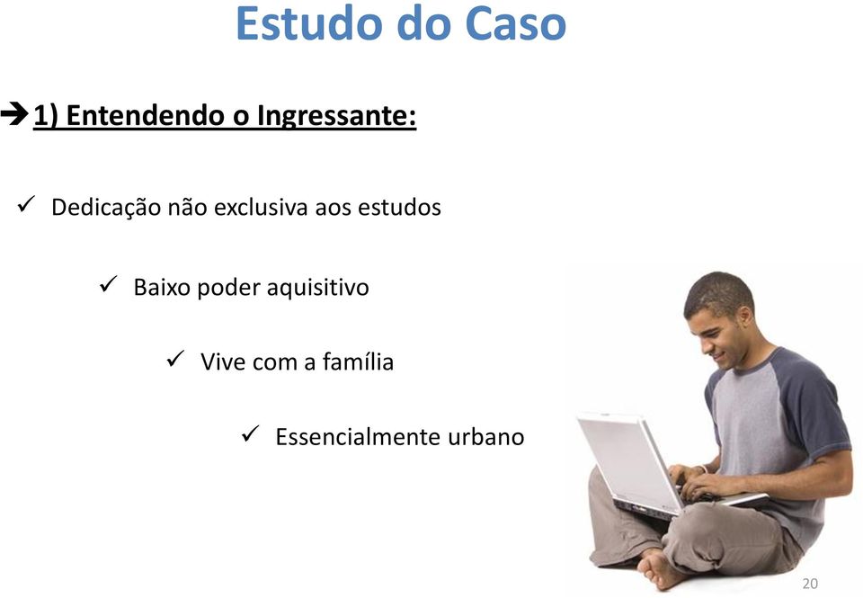 aos estudos Baixo poder aquisitivo