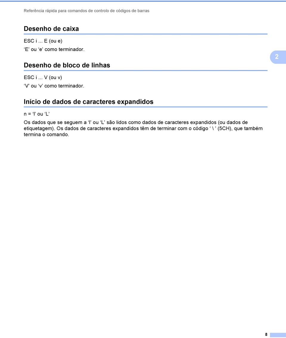 Início de dados de caracteres expandidos n = l ou L Os dados que se seguem a l ou L são lidos