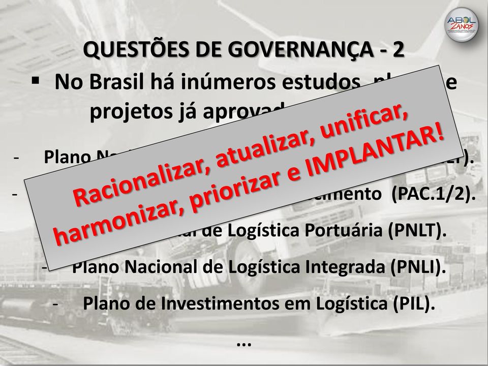 - Programa de Aceleração do Crescimento (PAC.1/2).