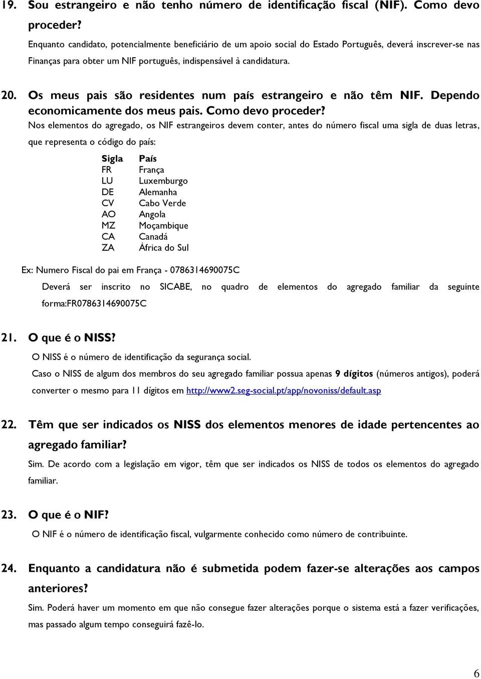 Os meus pais são residentes num país estrangeiro e não têm NIF. Dependo economicamente dos meus pais. Como devo proceder?