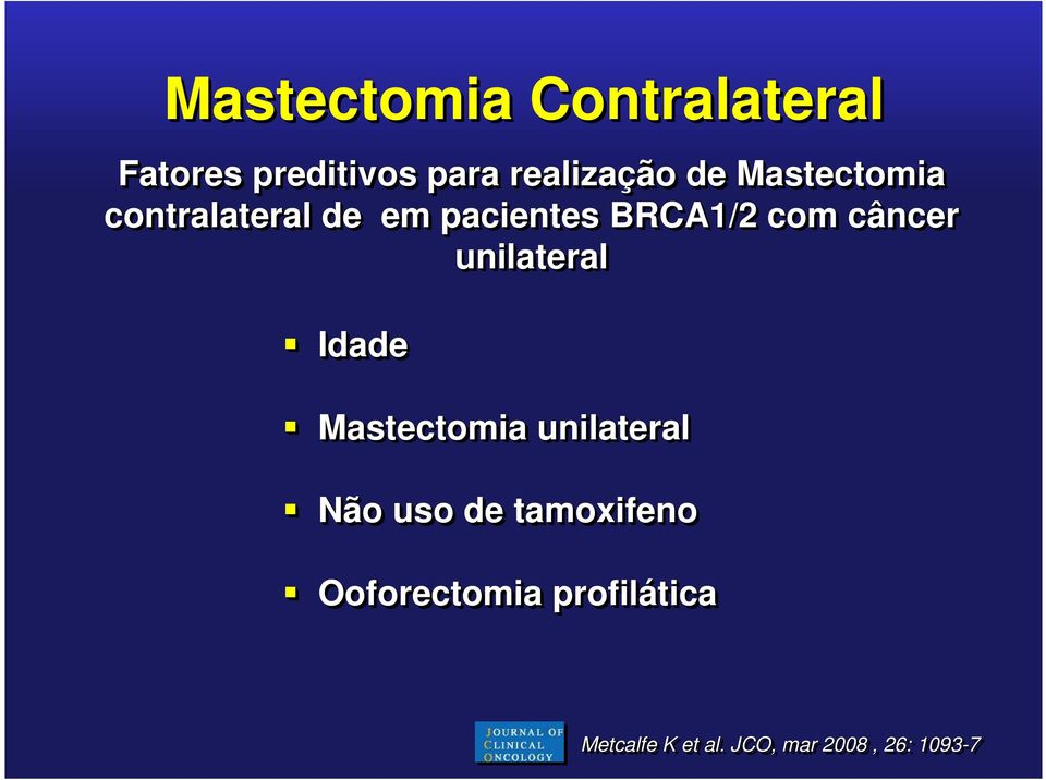 unilateral Idade Mastectomia unilateral Não uso de tamoxifeno