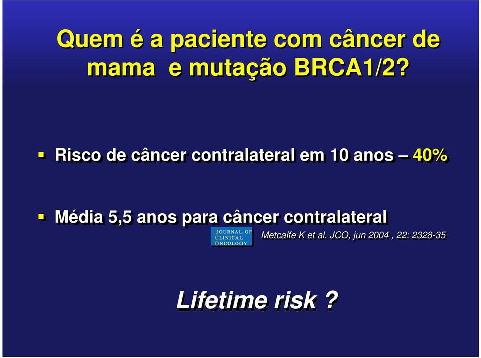 Risco de câncer contralateral em 10 anos 40% Média