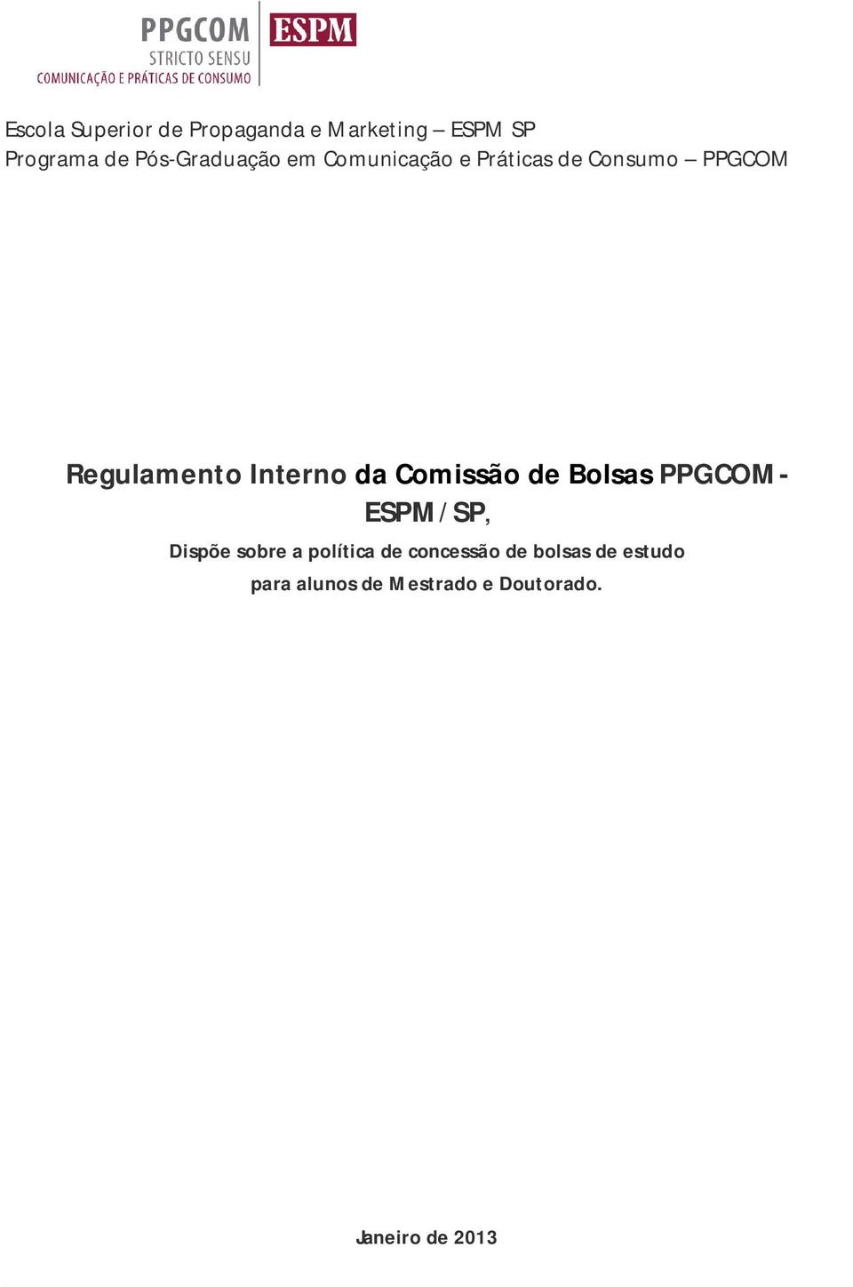 Interno da Comissão de Bolsas PPGCOM- ESPM/SP, Dispõe sobre a política