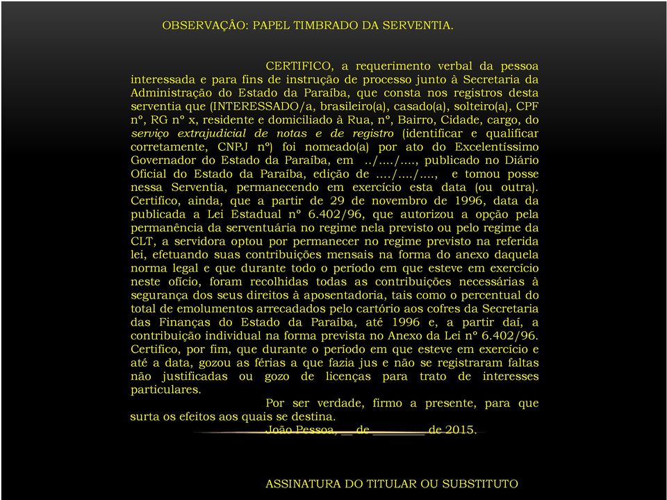 (INTERESSADO/a, brasileiro(a), casado(a), solteiro(a), CPF nº, RG nº x, residente e domiciliado à Rua, nº, Bairro, Cidade, cargo, do serviço extrajudicial de notas e de registro (identificar e