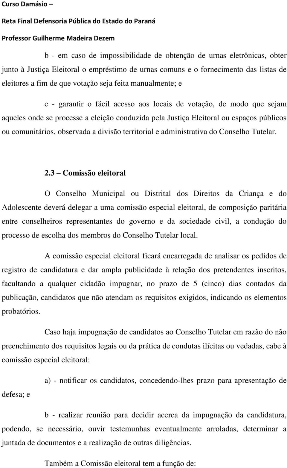 a divisão territorial e administrativa do Conselho Tutelar. 2.