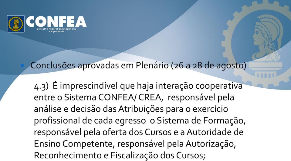 cada egresso o Sistema de Formação, responsável pela oferta dos Cursos e a Autoridade