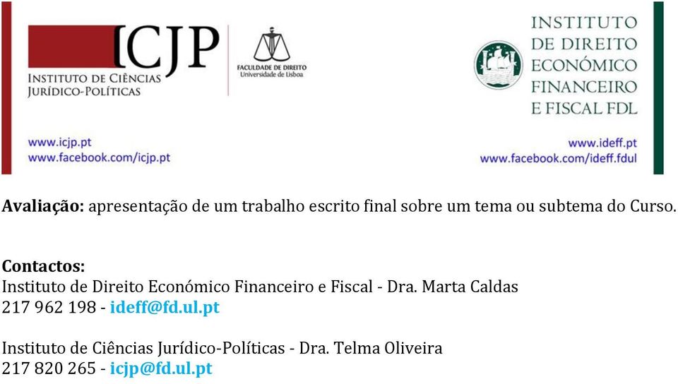 Contactos: Instituto de Direito Económico Financeiro e Fiscal - Dra.