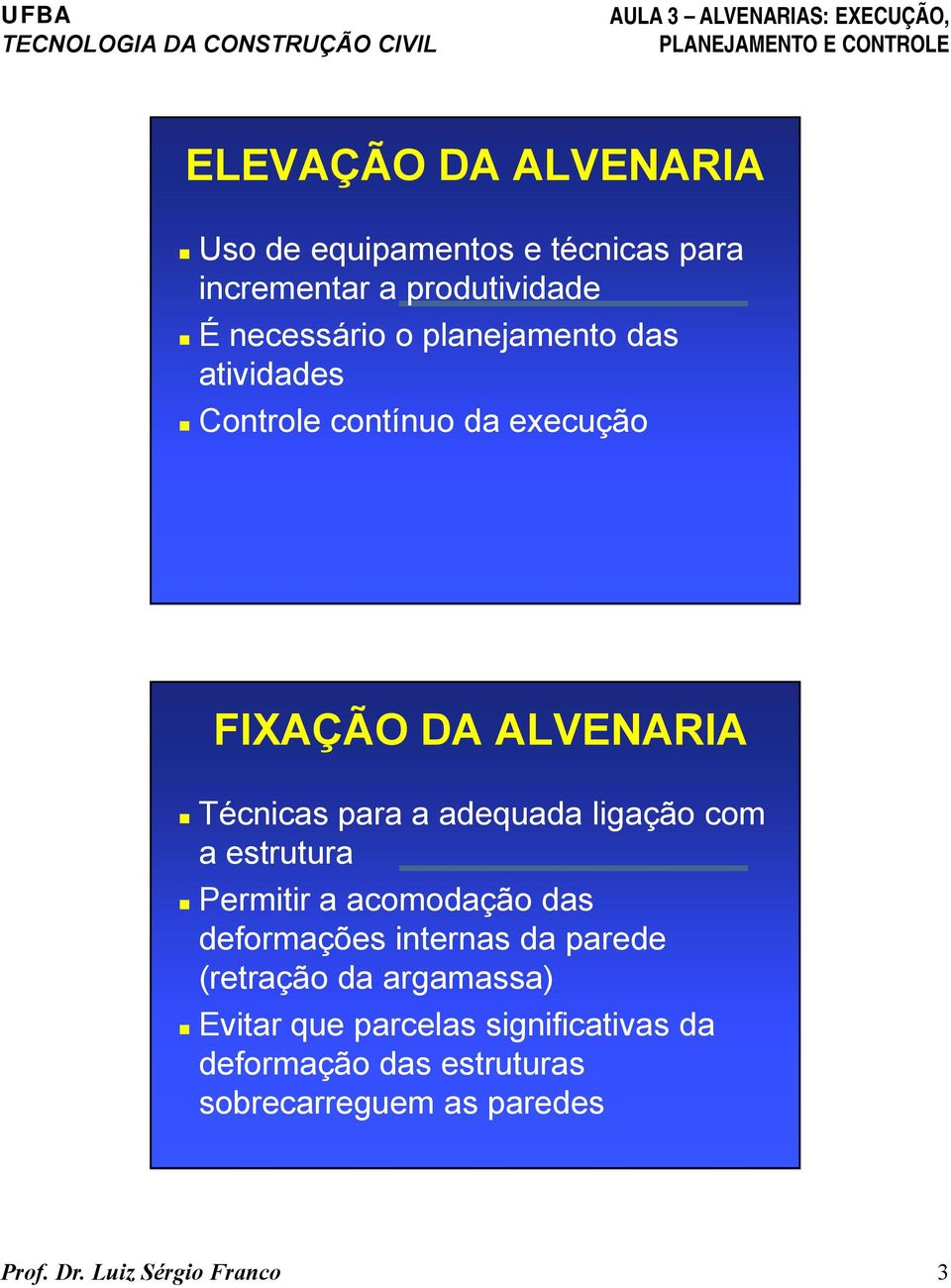 Técnicas para a adequada ligação com a estrutura!