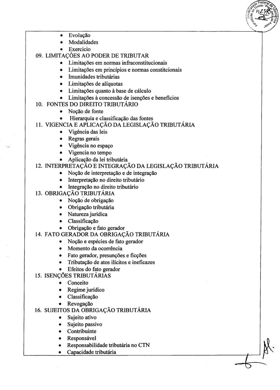 calculo Limita90es it concessao de isen~oes e beneficios 10. FONTES DO DRE TO TRBUTARO No~ao de fonte Hierarquia e classifica~ao das fontes 11.