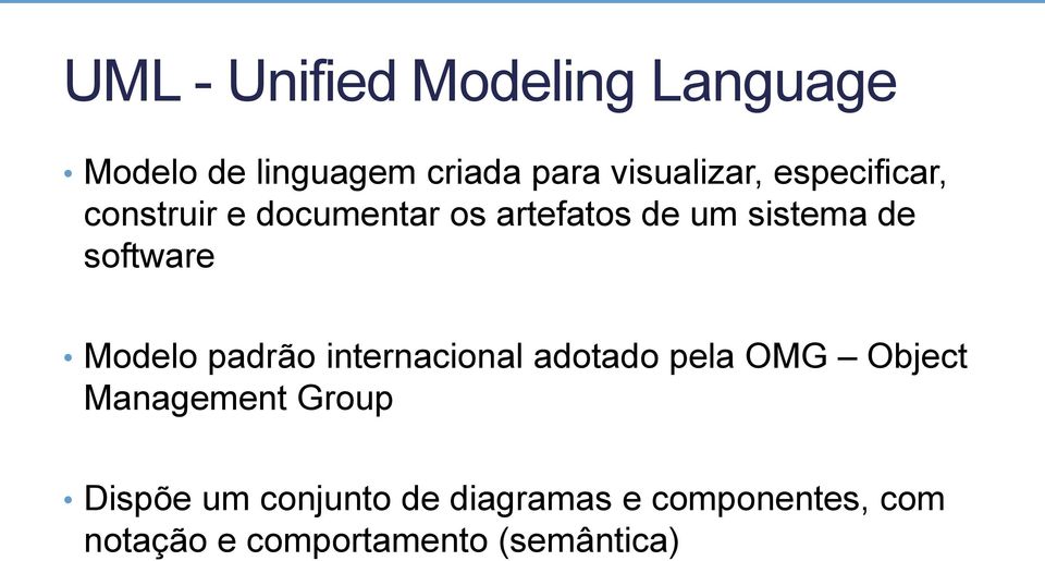 Modelo padrão internacional adotado pela OMG Object Management Group Dispõe