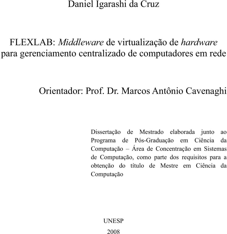 Marcos Antônio Cavenaghi Dissertação de Mestrado elaborada junto ao Programa de Pós-Graduação em