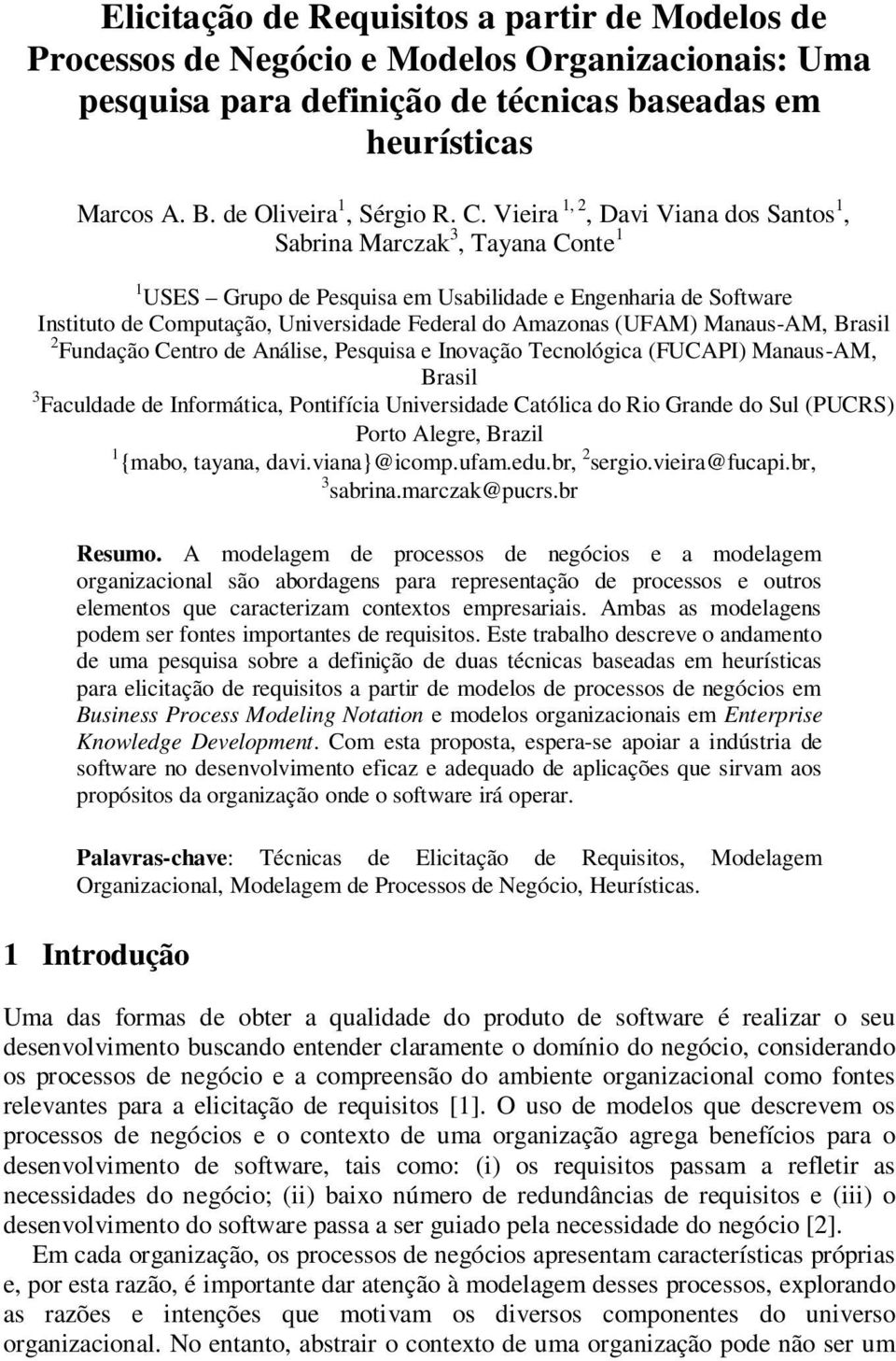 (UFAM) Manaus-AM, Brasil 2 Fundação Centro de Análise, Pesquisa e Inovação Tecnológica (FUCAPI) Manaus-AM, Brasil 3 Faculdade de Informática, Pontifícia Universidade Católica do Rio Grande do Sul