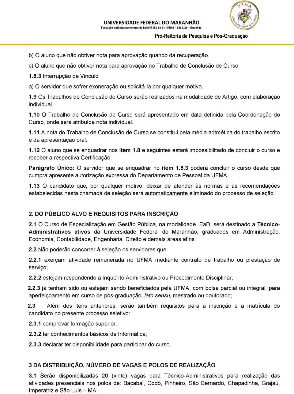 9 Os Trabalhos de Conclusão de Curso serão realizados na modalidade de Artigo, com elaboração individual. 1.