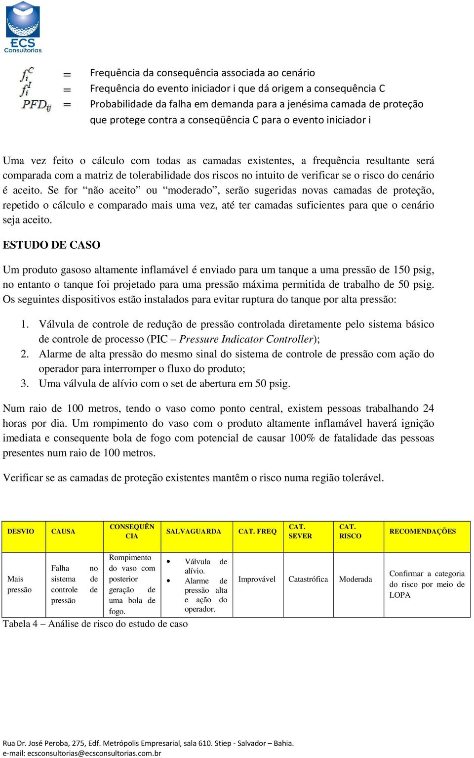 verificar se o risco do cenário é aceito.