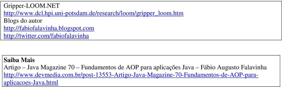 com/fabiofalavinha Saiba Mais Artigo Java Magazine 70 Fundamentos de AOP para aplicações