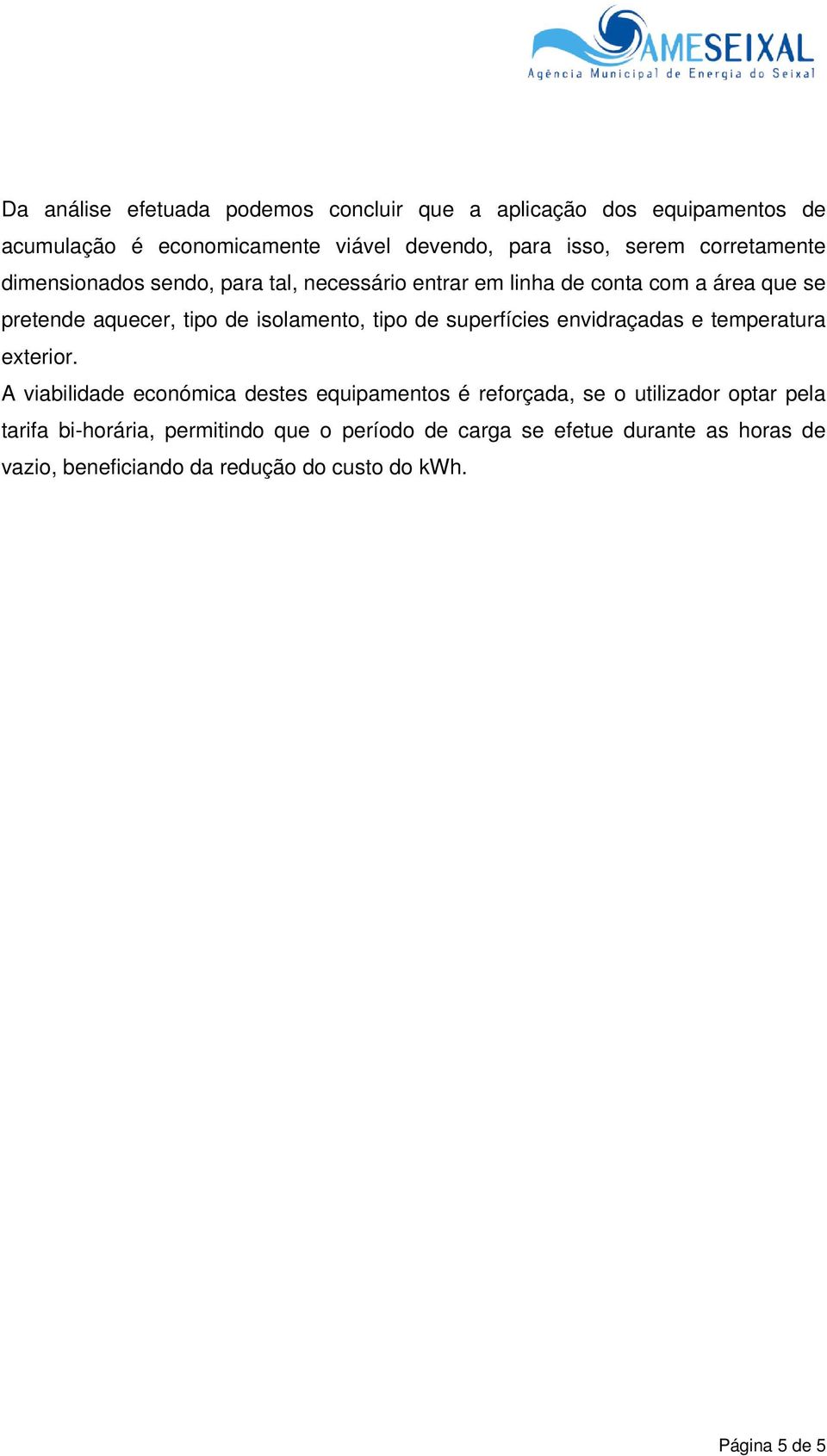 tipo de superfícies envidraçadas e temperatura exterior.