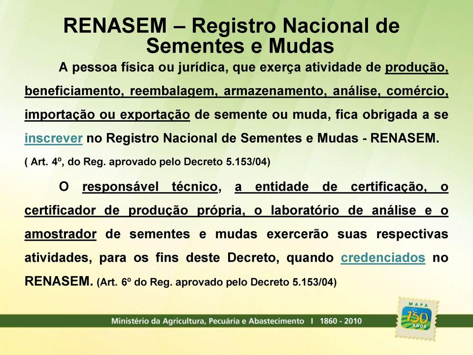 4º, do Reg. aprovado pelo Decreto 5.