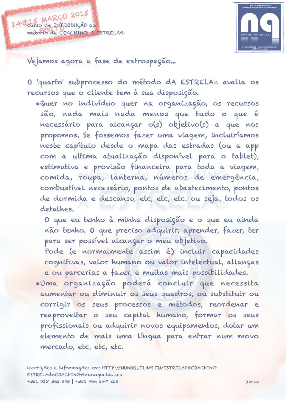 S fssms fzr um vigm, incluiríms nst cpítul dsd mp ds strds (u pp cm ultim tulizçã dispnívl pr tblt), stimtiv prvisã finncir pr td vigm, cmid, rup, lntrn, númrs d mrgênci, cmbustívl ncssári, pnts d