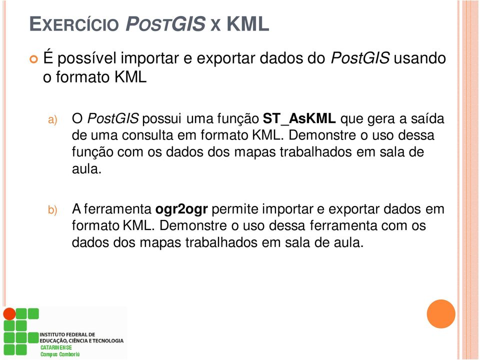 Demonstre o uso dessa função com os dados dos mapas trabalhados em sala de aula.