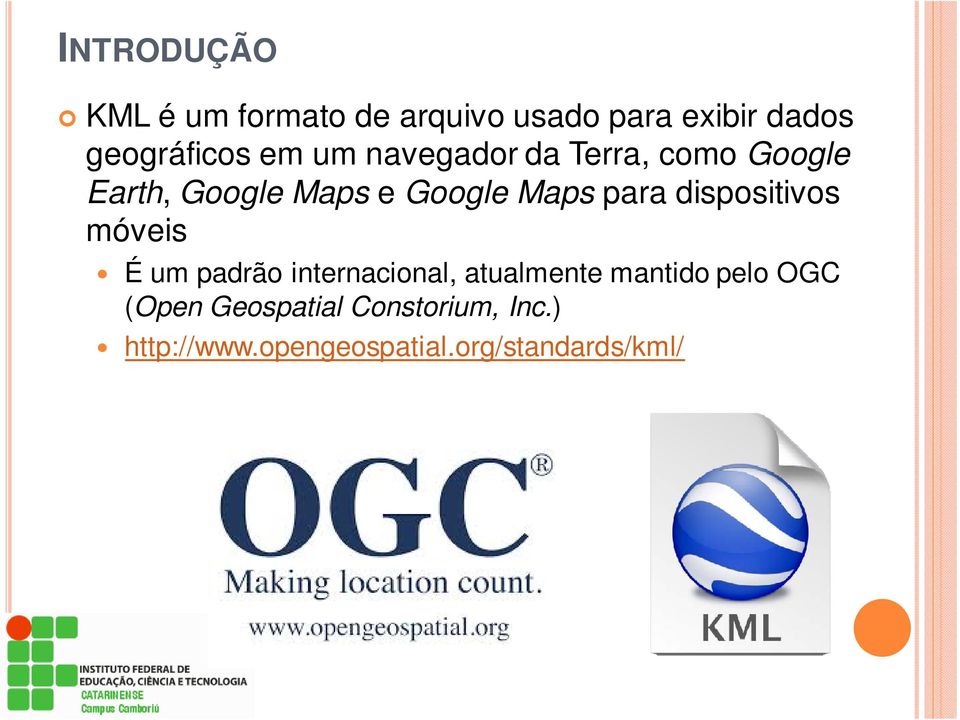 dispositivos móveis É um padrão internacional, atualmente mantido pelo OGC