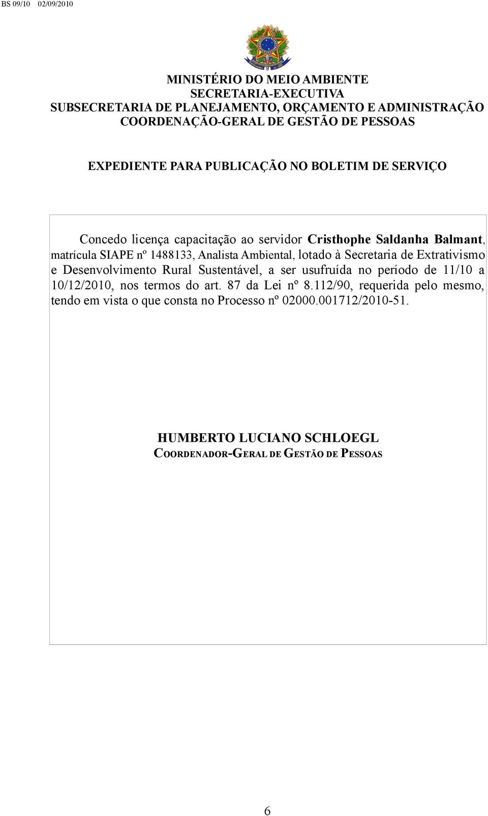 Secretaria de Extrativismo e Desenvolvimento Rural Sustentável, a ser usufruída no período de 11/10 a 10/12/2010, nos termos do art. 87 da Lei nº 8.