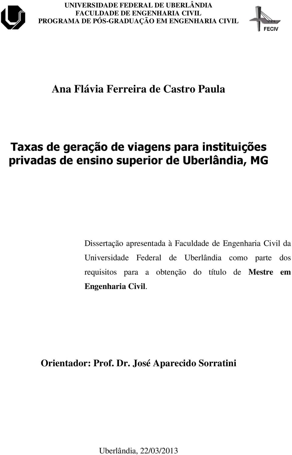 Dissertação apresentada à Faculdade de Engenharia Civil da Universidade Federal de Uberlândia como parte dos requisitos