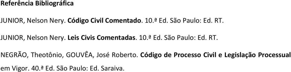 ª Ed. São Paulo: Ed. RT. NEGRÃO, Theotônio, GOUVÊA, José Roberto.
