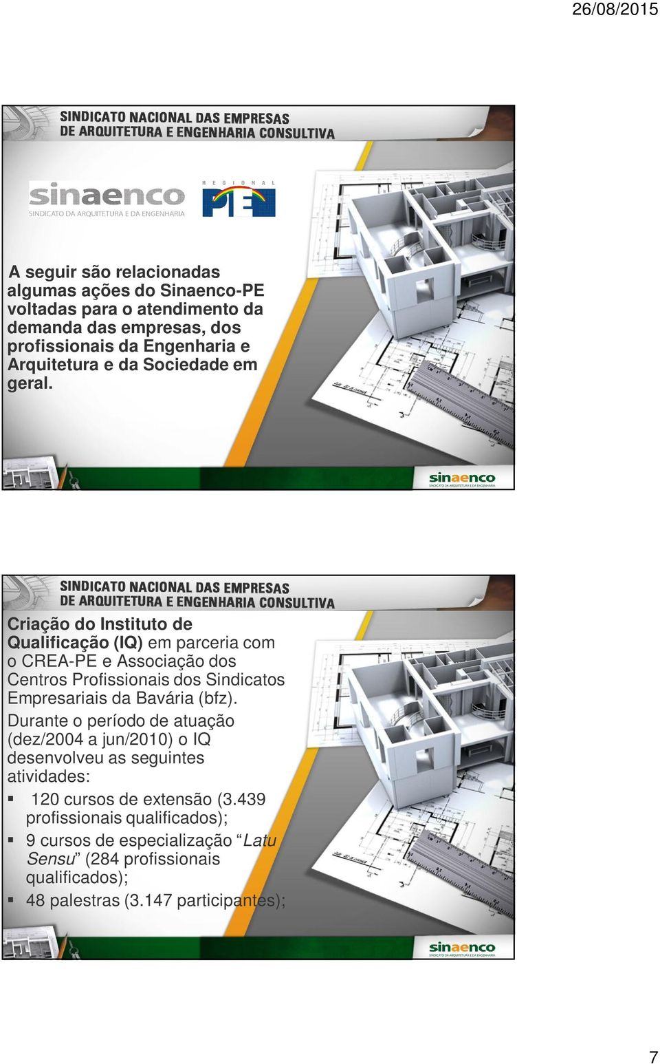 Criação do Instituto de Qualificação (IQ) em parceria com o CREA-PE e Associação dos Centros Profissionais dos Sindicatos Empresariais da Bavária