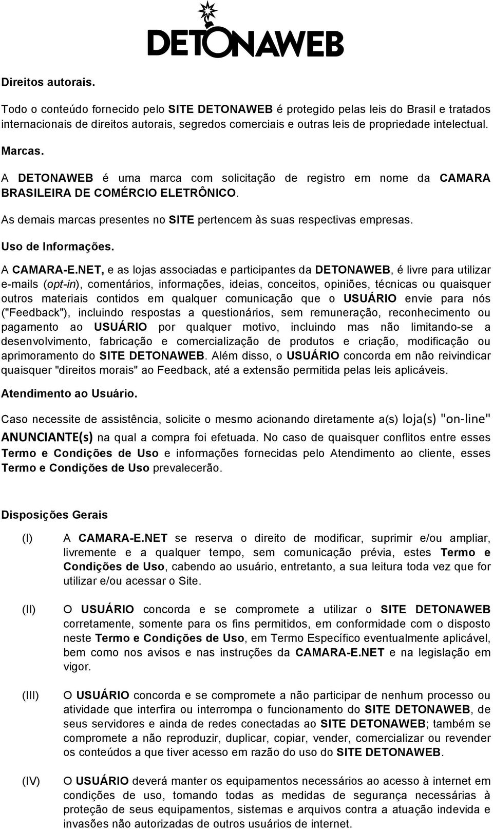 A DETONAWEB é uma marca com solicitação de registro em nome da CAMARA BRASILEIRA DE COMÉRCIO ELETRÔNICO. As demais marcas presentes no SITE pertencem às suas respectivas empresas. Uso de Informações.