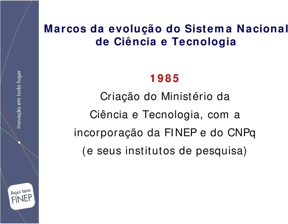 Ministério da Ciência e Tecnologia, com a