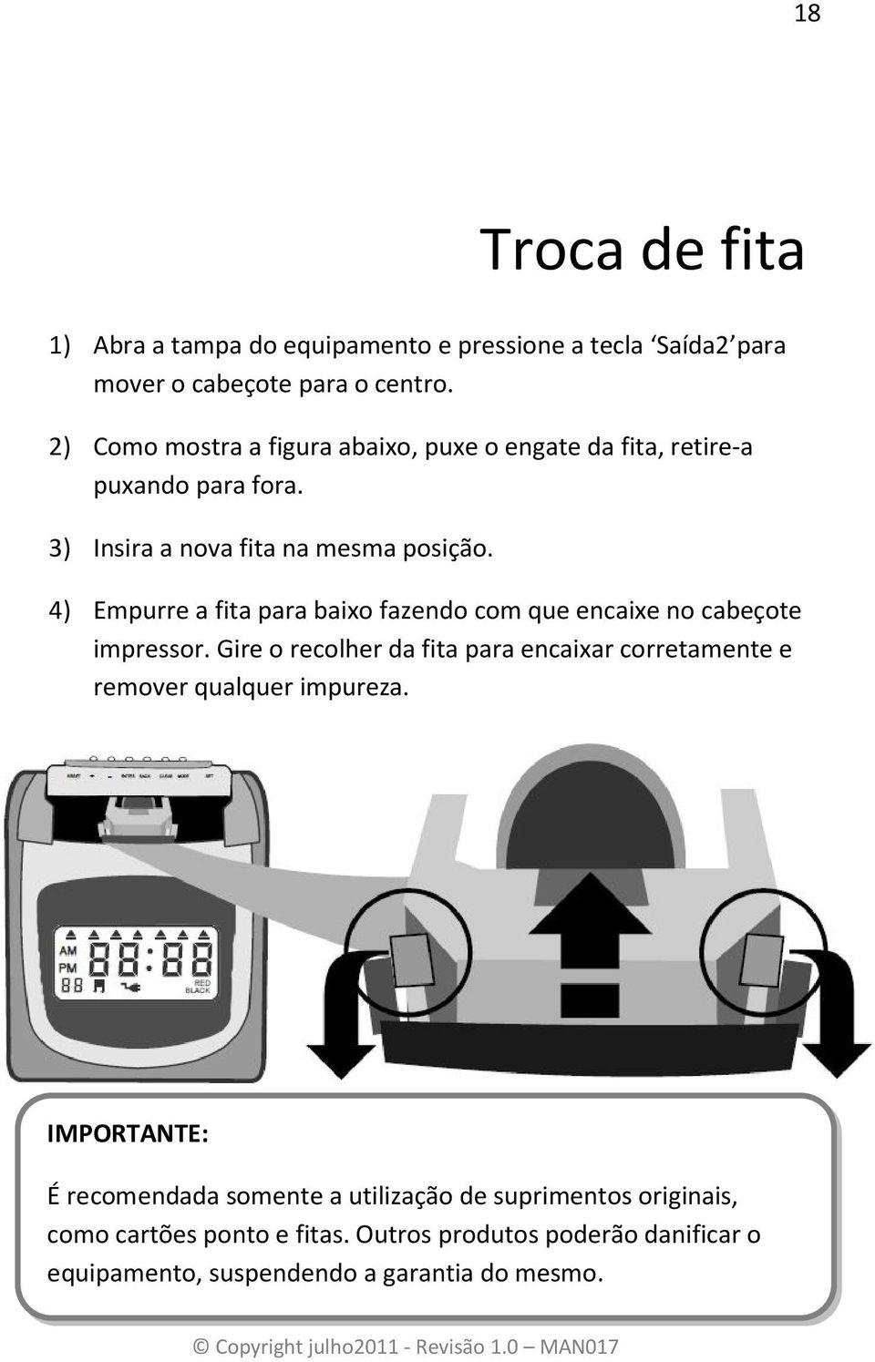 4) Empurre a fita para baixo fazendo com que encaixe no cabeçote impressor.