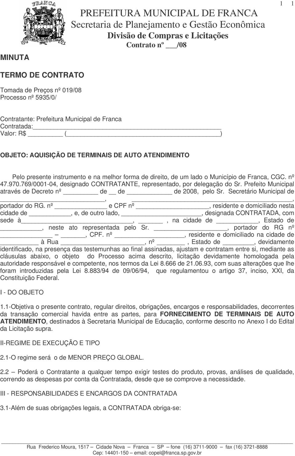 Prefeito Municipal através de Decreto nº de de de 2008, pelo Sr. Secretário Municipal de,, portador do RG.