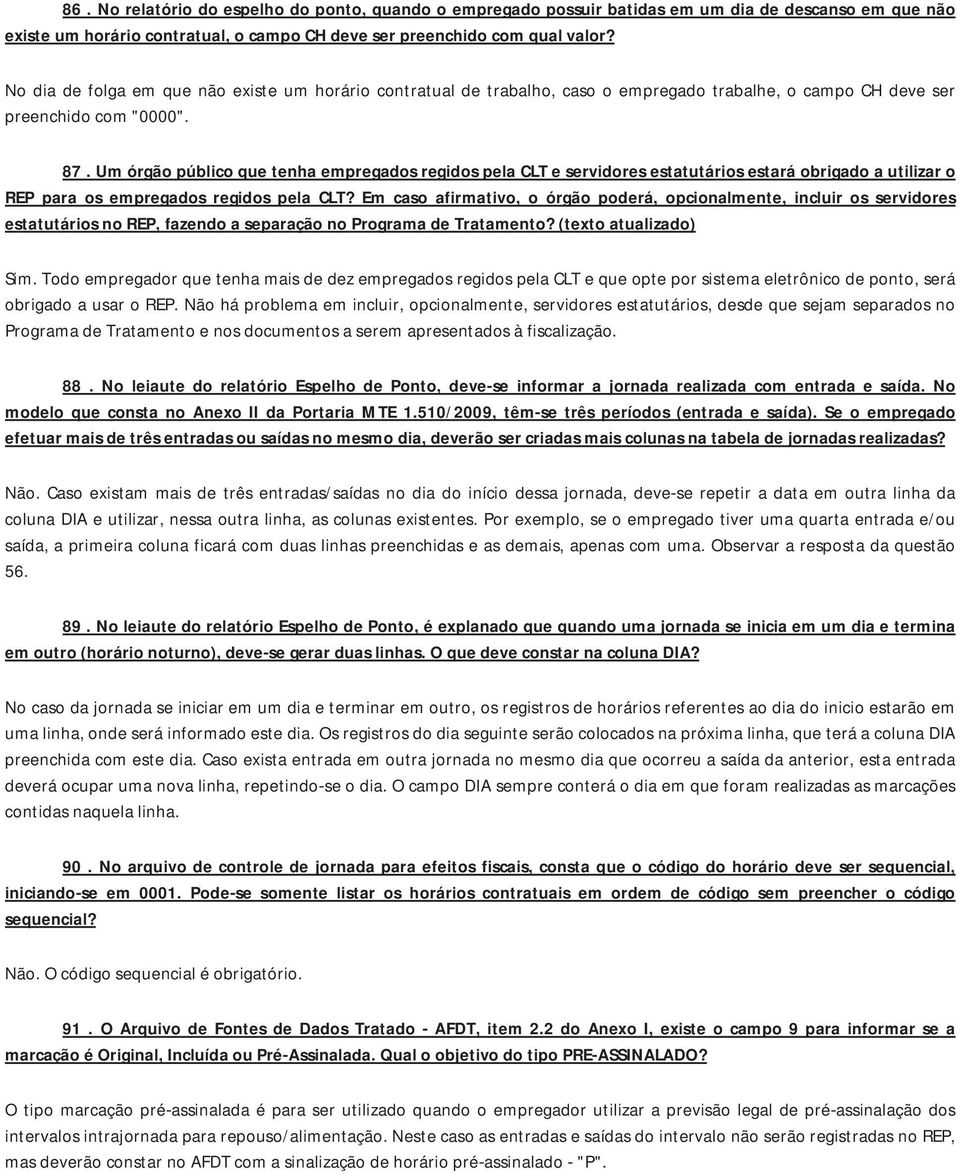 UmórgãopúblicoquetenhaempregadosregidospelaCLTeservidoresestatutáriosestaráobrigadoautilizaro REP para os empregados regidos pela CLT?