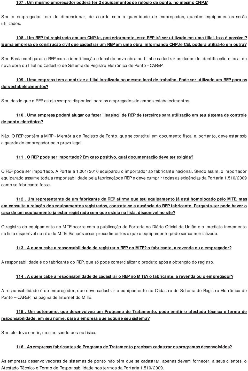 BastaconfiguraroREPcomaidentificaçãoelocaldanovaobraoufilialecadastrarosdadosdeidentificaçãoelocalda novaobraoufilialnocadastrodesistemaderegistroeletrônicodepontocarep. 109.